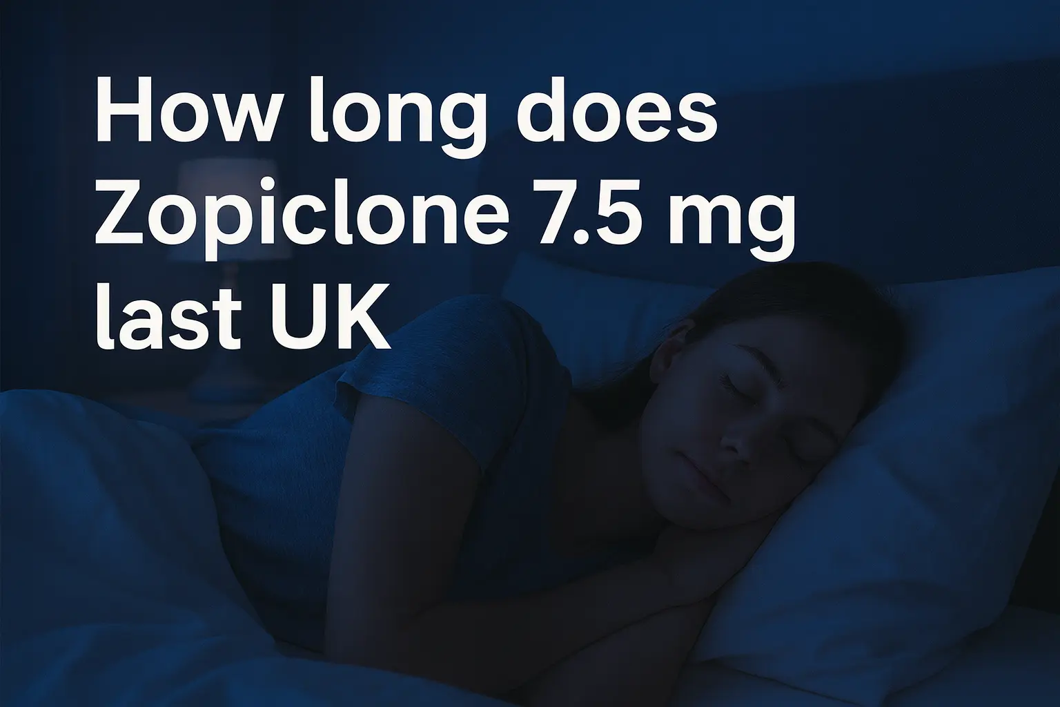 How long does Zopiclone 7.5 mg last UK